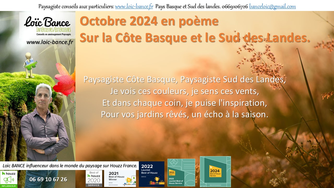 Saint Jean de Luz paysage, Je vois ces couleurs, je sens ces vents, Et dans chaque coin, je puise l'inspiration, Pour vos jardins rvs, un cho  la saison.